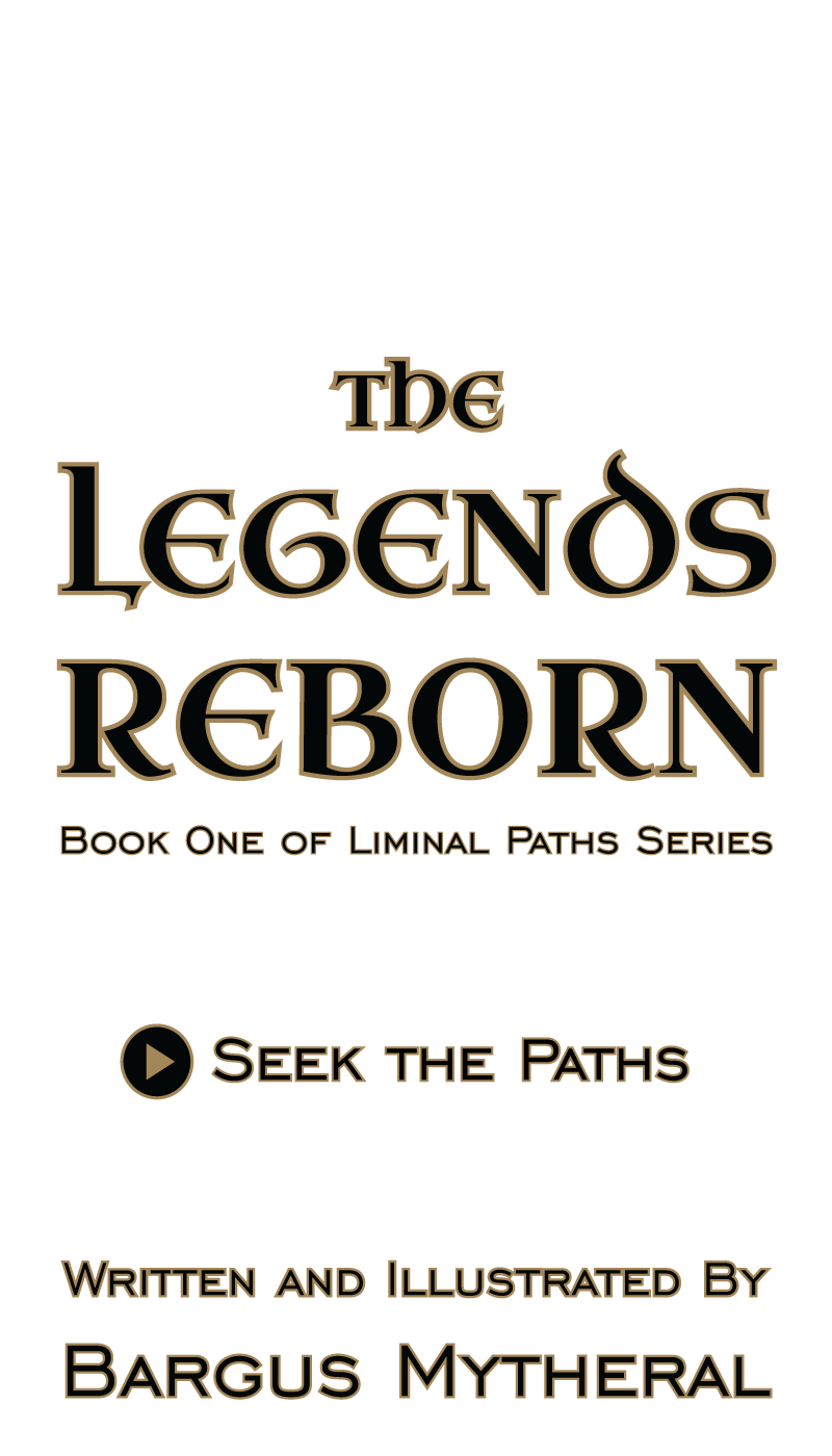 Read The Legends Reborn by Bargus Mytheral in Book One of the Liminal Paths series
